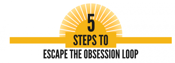 5-Steps-to-Escape-the-Obsession-Loop-300x109@2x.png
